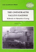 The Gwendraeth Valleys Railway - Kidwelly to Mynydd-y-Garreg  by PRICE, M.R.C. 